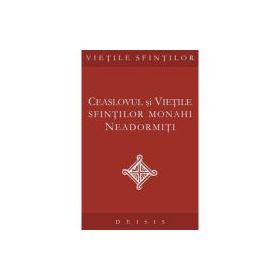 Ceaslovul si vietile sfintilor monahi neadormiti