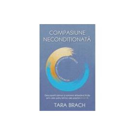 Compasiune neconditionata - Tara Brach