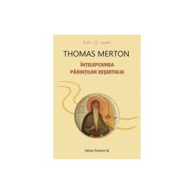 Intelepciunea Parintilor Desertului - Thomas Merton