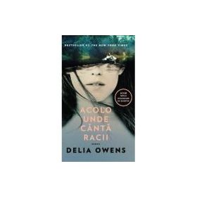 Acolo unde canta racii - Delia Owens