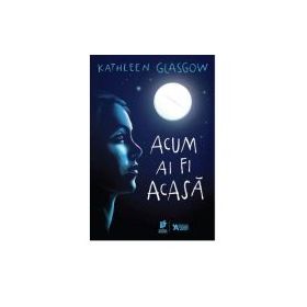 Acum ai fi acasa - Kathlenn Glasgow