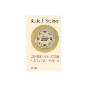 CENTRE DE MISTERII ALE EVULUI MEDIU - RUDOLF STEINER