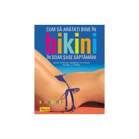 Cum sa arati bine in bikini in doar sase saptamani - Karon Karter