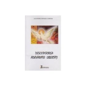 Descoperirea adevaratei libertati - Alexandru Emanuel Ciobanu