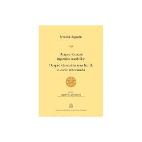 Despre Geneza impotriva maniheilor. Despre Geneza in sens literal, o carte neterminata - Fericitul Augustin