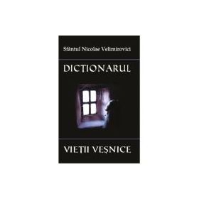 Dictionarul vietii vesnice - Sf. Nicolae Velimirovici