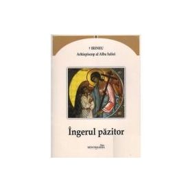 Ingerul pazitor - Irineu, arhiepiscop al Alba Iuliei