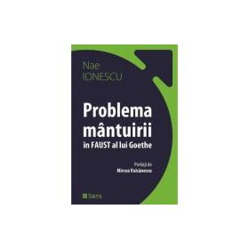 Problema mantuirii in Faust al lui Goethe - Nae Ionescu