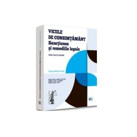 Viciile de consimtamant. Sanctiunea si remediile legale - Tatiana-Mihaela Ciolan