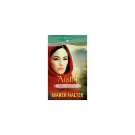 Aisha. Iubirile Orientului - Marek Halter