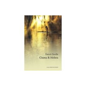 Ciuma&amp;Holera - Patrick Deville