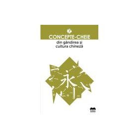 Concepte-cheie din gandirea si cultura chineza Vol. VII