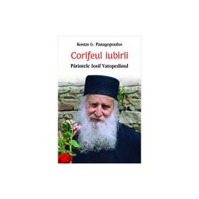 Corifeul iubirii Parintele Iosif Vatopedinul - Kostas G. Panagopoulos