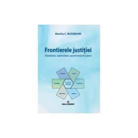 Frontierele justitiei. Dizabilitate, nationalitate, apartenenta de specie - Martha C. Nussbaum