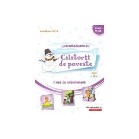@vacantadeiarna. eu – Calatorii de poveste. Caiet de antrenament: Limba si literatura romana, Matematica. Clasa a 3-a - Ana-Maria Palea