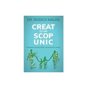 Creat cu un scop unic - Rodica Malos