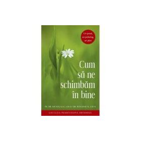Cum sa ne schimbam in bine. Un preot, un psiholog, un plan - Nicholas G. Louh