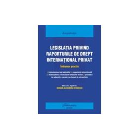 Legislatia privind raporturile de drept international privat. Actualizat 25 septembrie 2022 - Serban-Alexandru Stanescu