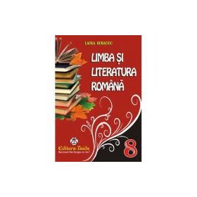 Limba si Literatura Romana clasa a 8-a. Culegere - Laura Buhaciuc