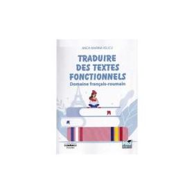 Traduire des textes fonctionnels. Domaine francais-roumain - Anca-Marina Velicu