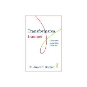 Transformarea traumei - James S. Gordon