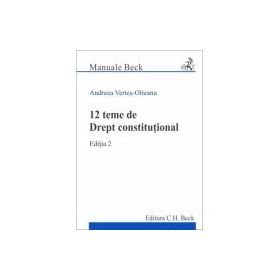 12 teme de Drept constitutional. Editia 2 - Andreea Vertes-Olteanu