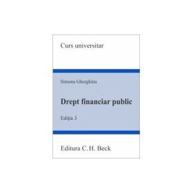 Drept financiar public. Editia 3 - Simona Gherghina