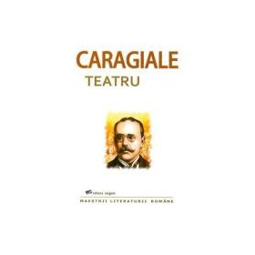 Teatru - Ion Luca Caragiale