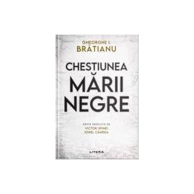 Chestiunea Marii Negre - Gheorghe I. Bratianu