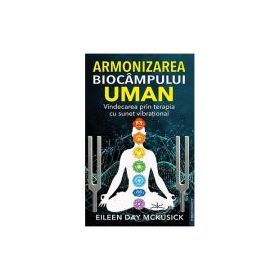 Armonizarea biocampului uman - Eileen Day McKusick