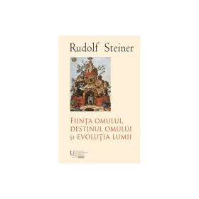 Fiinta omului, destinul omului si evolutia lumii - Rudolf Steiner