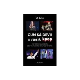 Cum sa devii o vedeta K-pop? Tot ce trebuie sa stii despre auditiile online si offline - UK Jung