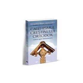 Catehismul crestinului ortodox. Calea spre Dumnezeu - Mitropolitul Irineu Mihalcescu