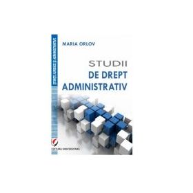 Studii de drept administrativ - Maria Orlov
