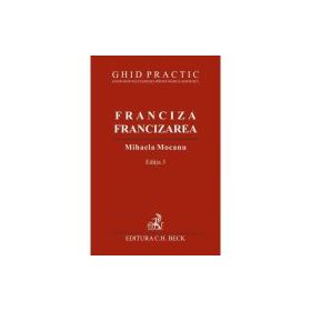 Franciza, francizarea. Ghid practic. Editia 3 - Mihaela Mocanu