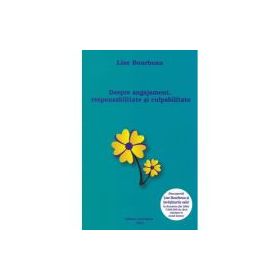 Despre angajament, responsabilitate si culpabilitate - Lise Bourbeau