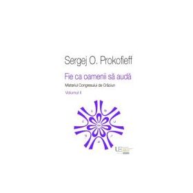Fie ca oamenii sa auda. Misteriul Congresului de Craciun. Volumul 2 - Sergej O. Prokofieff