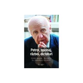 Petrol, spionaj, razboi, dictaturi. Gheorghe Buzatu in „Dosarele Istoriei” - Gheorghe Buzatu