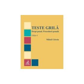 Teste grila. Drept penal. Procedura penala. Editia 4 - Mihail Udroiu