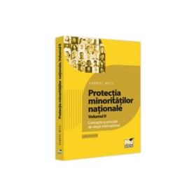 Protectia minoritatilor nationale. Volumul 2. Concepte si principii de drept international - Gabriel Micu