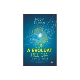 Cum a evoluat religia - Si de ce rezista - Robin Dunbar
