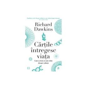 Cartile intregesc viata. Cum scriem si cum citim despre stiinta - Richard Dawkins