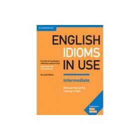 English Idioms in Use Intermediate Book with Answers. Vocabulary Reference and Practice - Felicity O'Dell