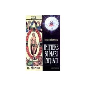 Initiere si mari initiati - Paul Stefanescu