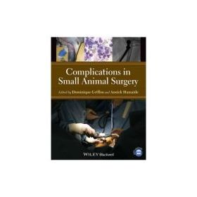 Complications in Small Animal Surgery - Dominique J. Griffon