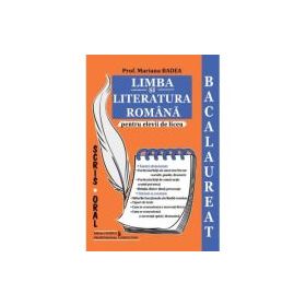 Limba si literatura romana pentru elevii de liceu. Bacalaureat - Mariana Badea