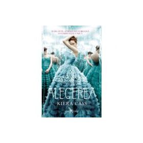 Alegerea (vol. 1 din seria Alegerea) - Kiera Cass