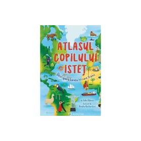 Atlasul copilului istet - Julia Adams