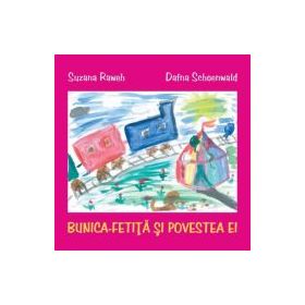 Bunica-fetita si povestea ei - Suzana Raweh