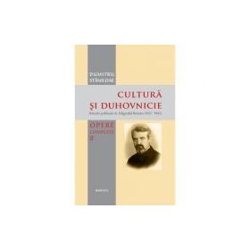 Cultura si duhovnicie. Articole publicate in Telegraful Roman (1930-1993), Volumul 2 - Pr. Prof. Dr. Dumitru Staniloae